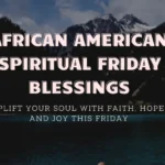 African American Spiritual Friday Blessings inspiring faith, hope, and positivity