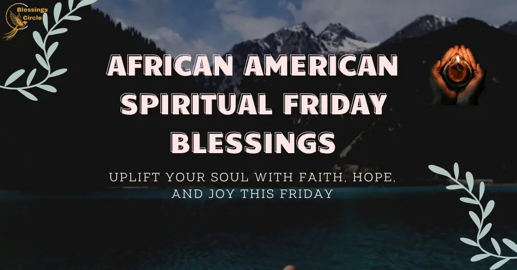 African American Spiritual Friday Blessings inspiring faith, hope, and positivity