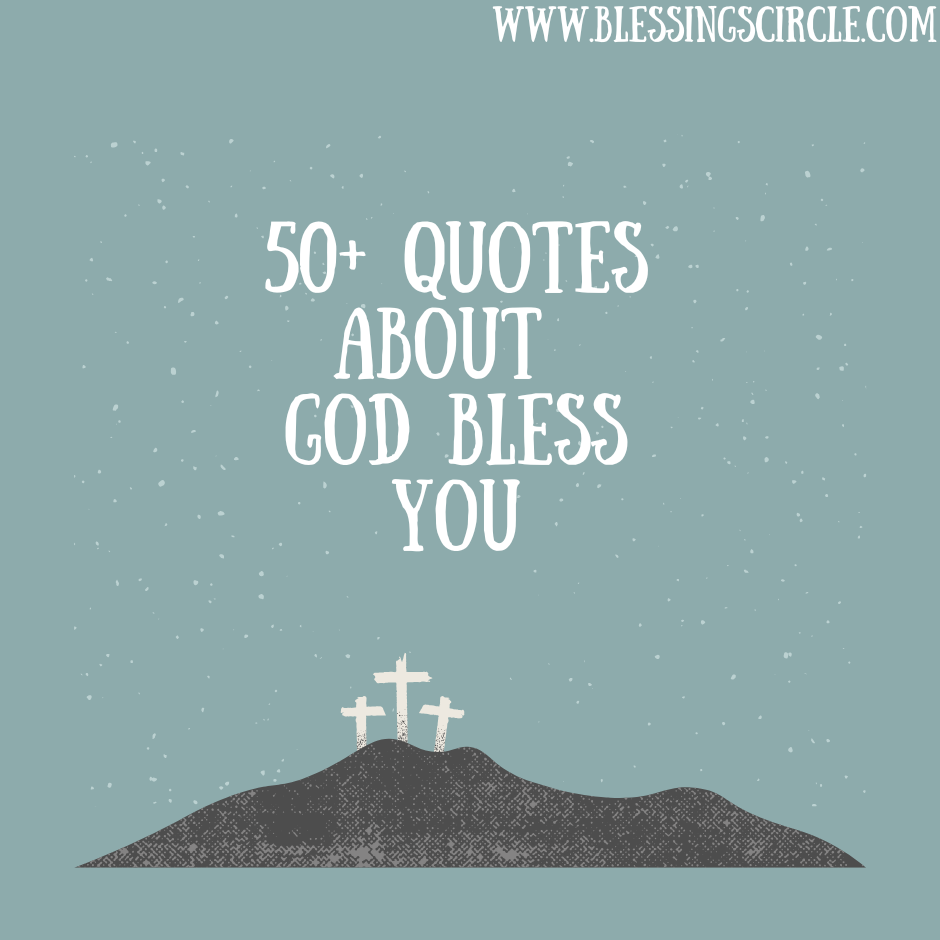 50+ QUOTES ABOUT GOD BLESS YOU