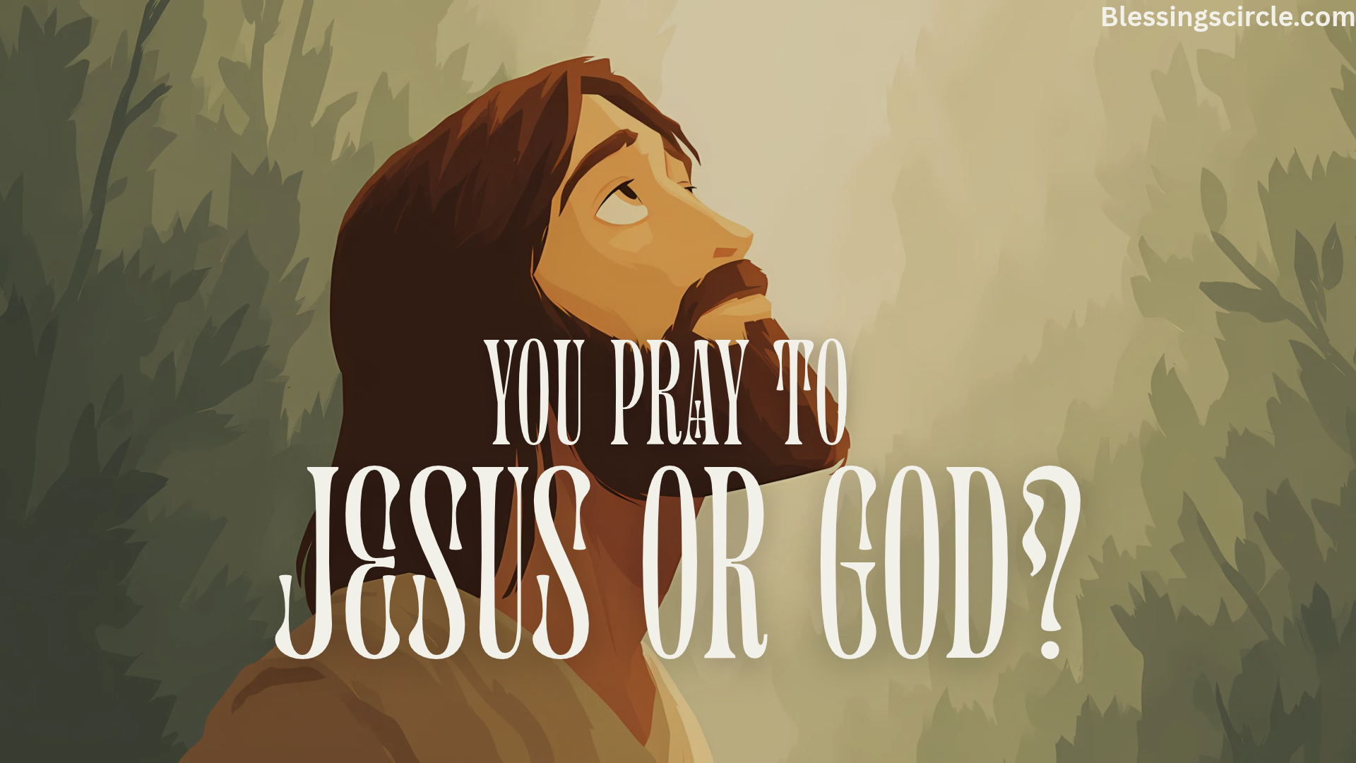 When you pray, do you pray to God or Jesus​?